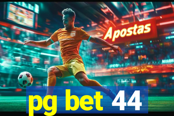 pg bet 44